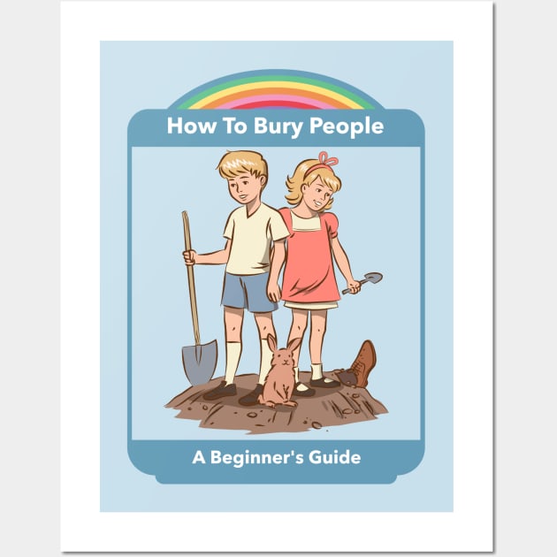 How To Bury People - Vintage Dark Humour Wall Art by WizardingWorld